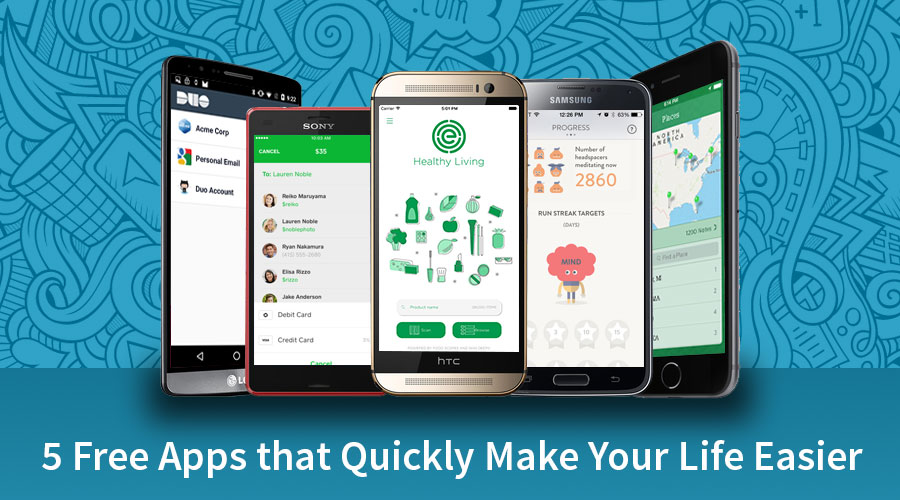 5 Free Apps that Quickly Make Your Life Easier