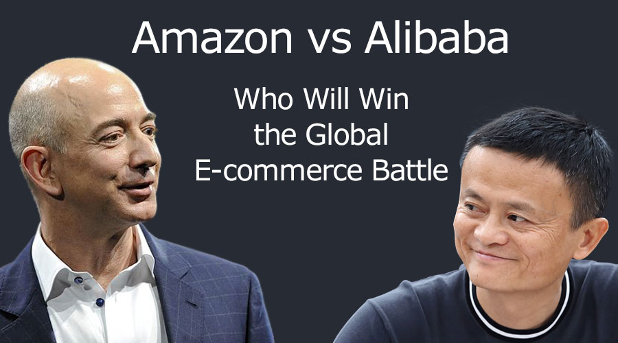 Global E Commerce War Between Amazon Vs Alibaba: Who Will Win