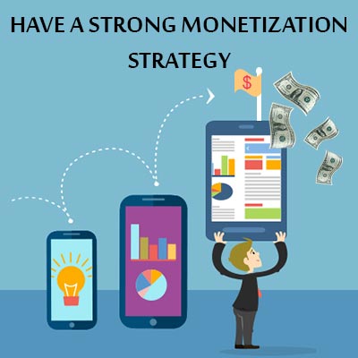 Have-a-strong-monetization-strategy