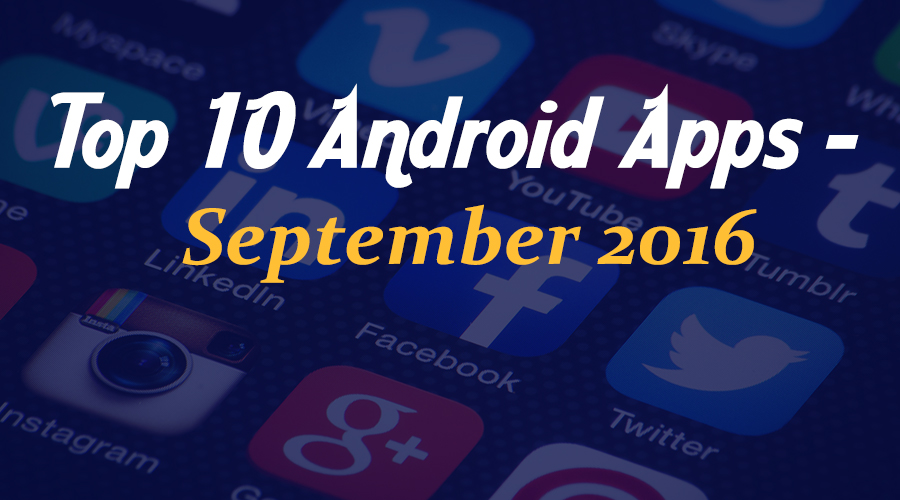 Top 10 Android Apps – September 2016