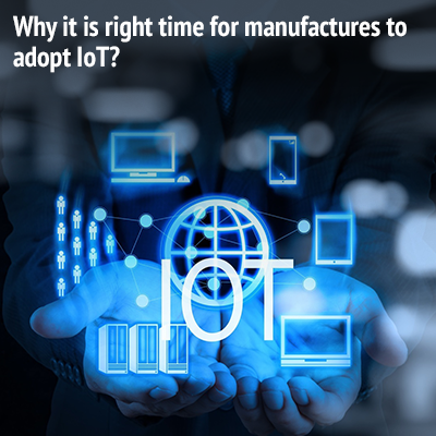 Why-it-is-right-time-for-manufactures-to-adopt-IoT