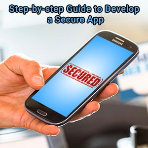 Step-by-step Guide to Develop a Secure App