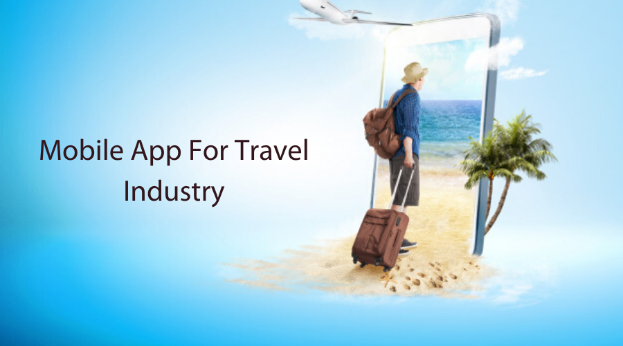 Impact of Mobile Apps In Travel Industry in 2021