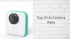 Top 10 ai camera apps