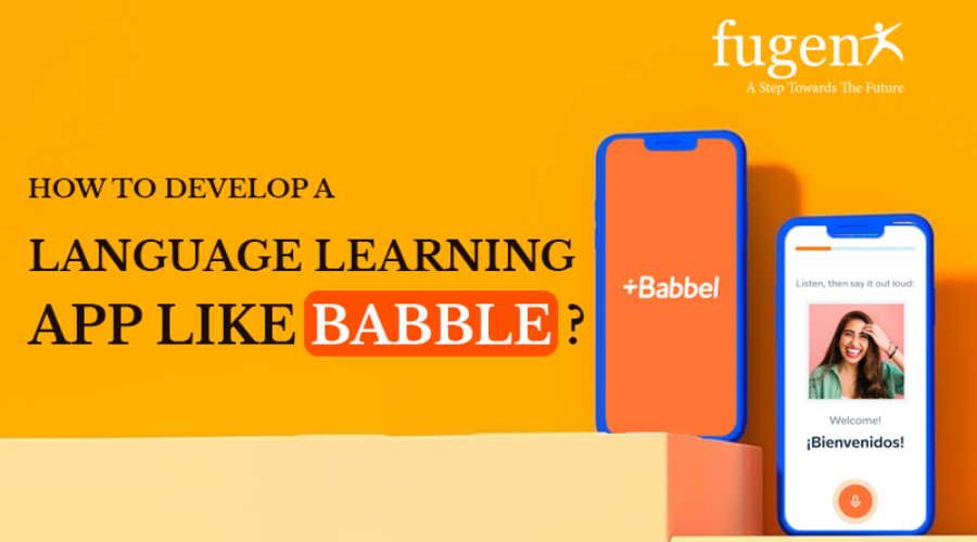 How to Develop a Language Learning App like Babble?