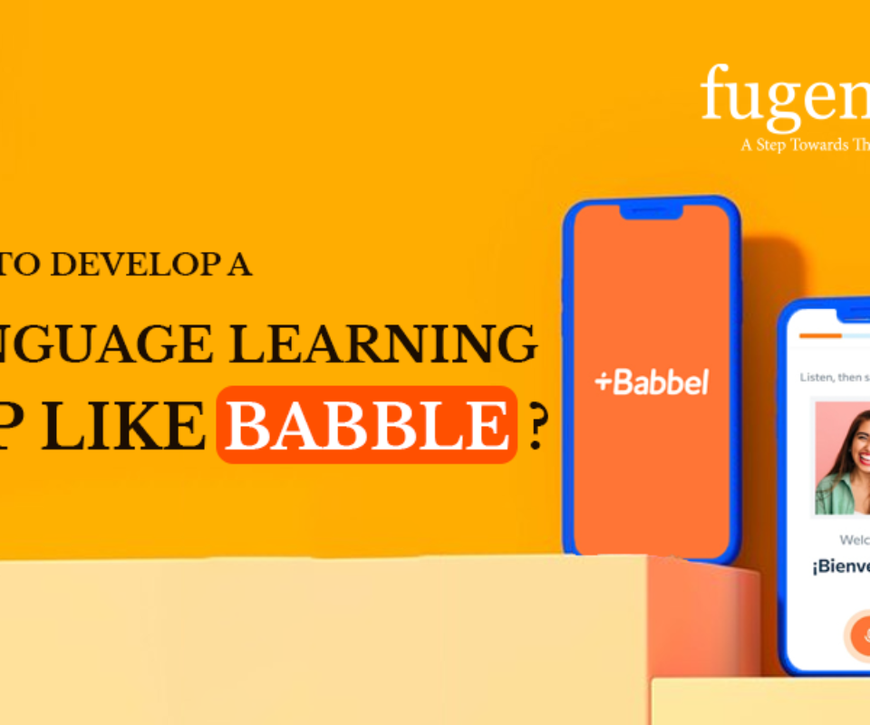 How to Develop a Language Learning App like Babble?